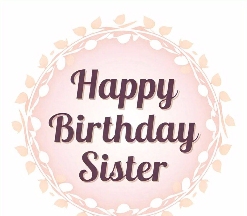 Happy Birthday Sister