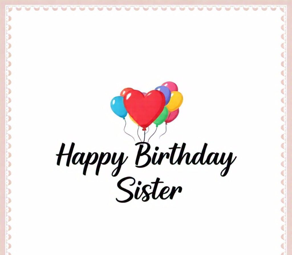 Happy Birthday Sister