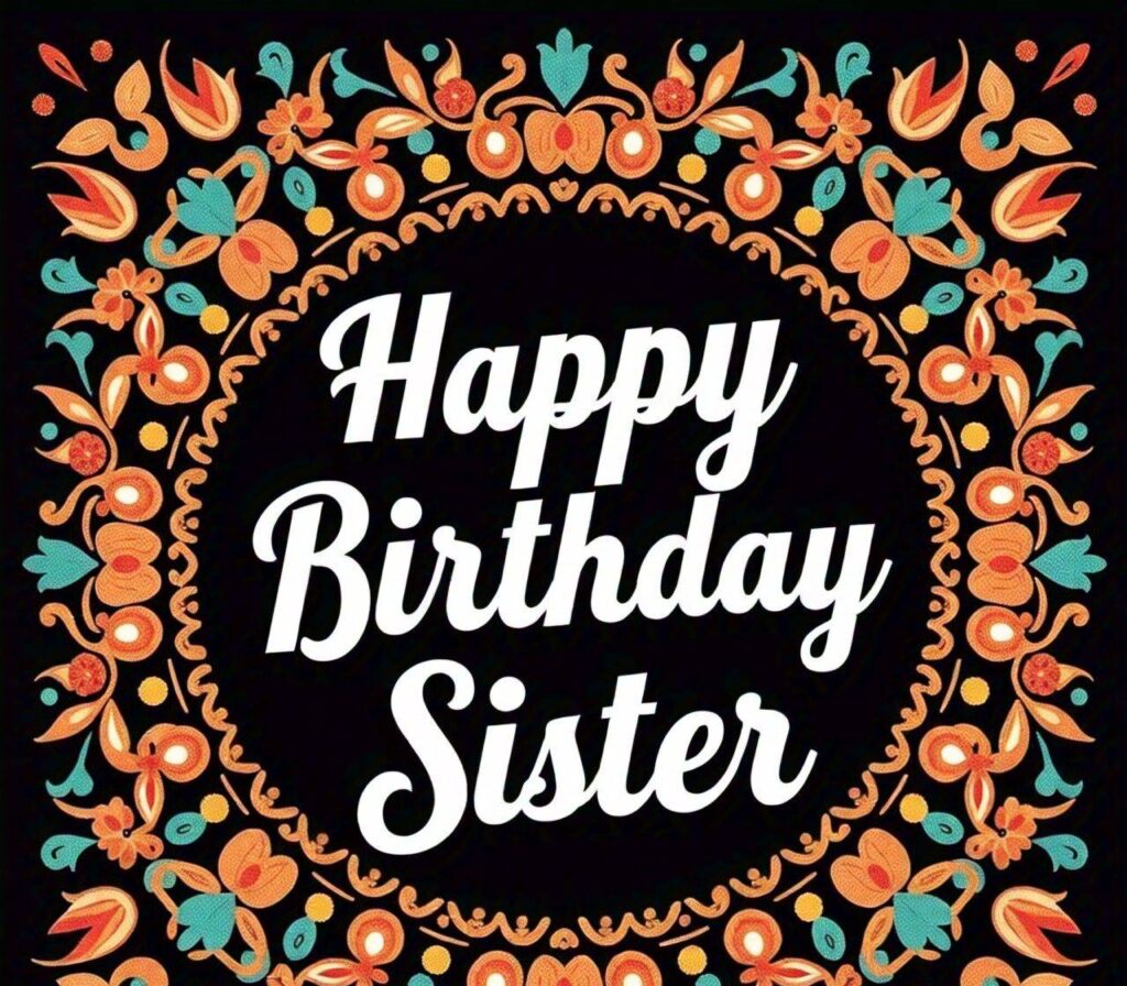 Happy Birthday Sister