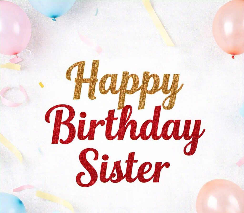 Happy Birthday Sister