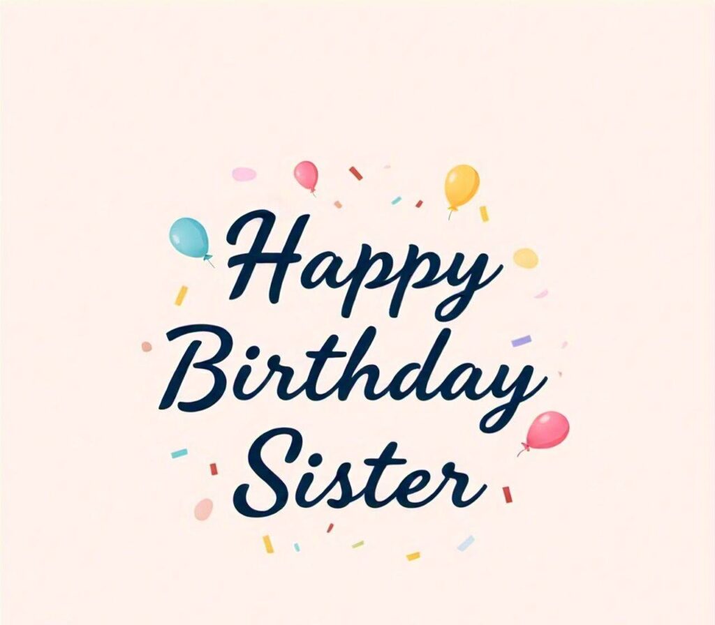 Happy Birthday Sister