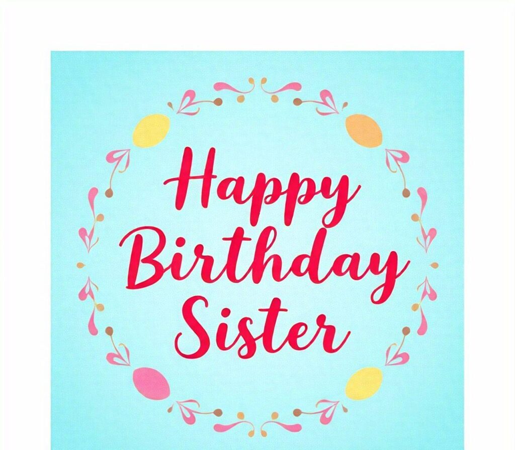 Happy Birthday Sister