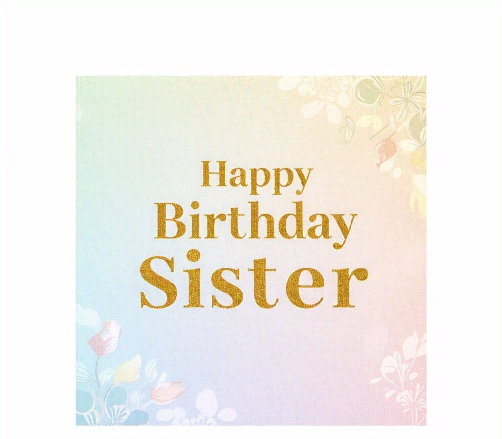 Happy Birthday Sister