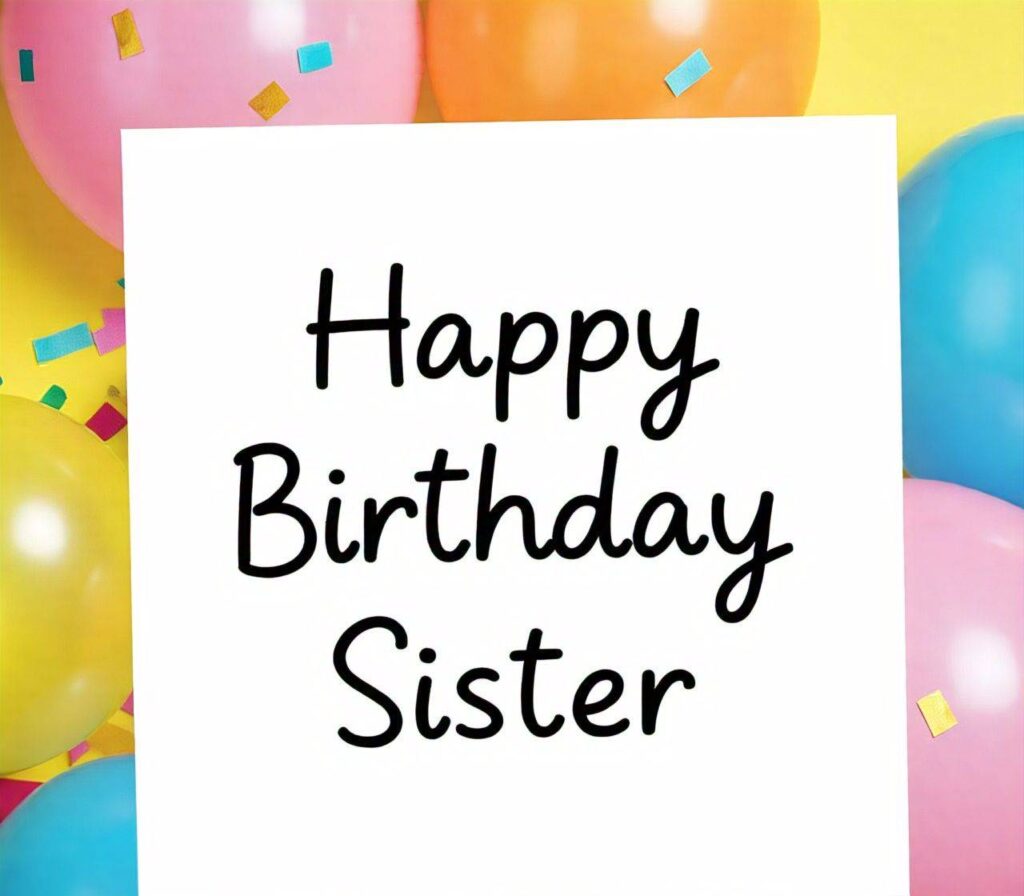 Happy Birthday Sister