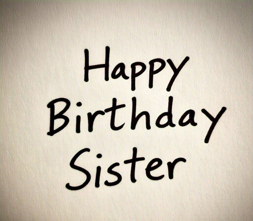 Happy Birthday Sister