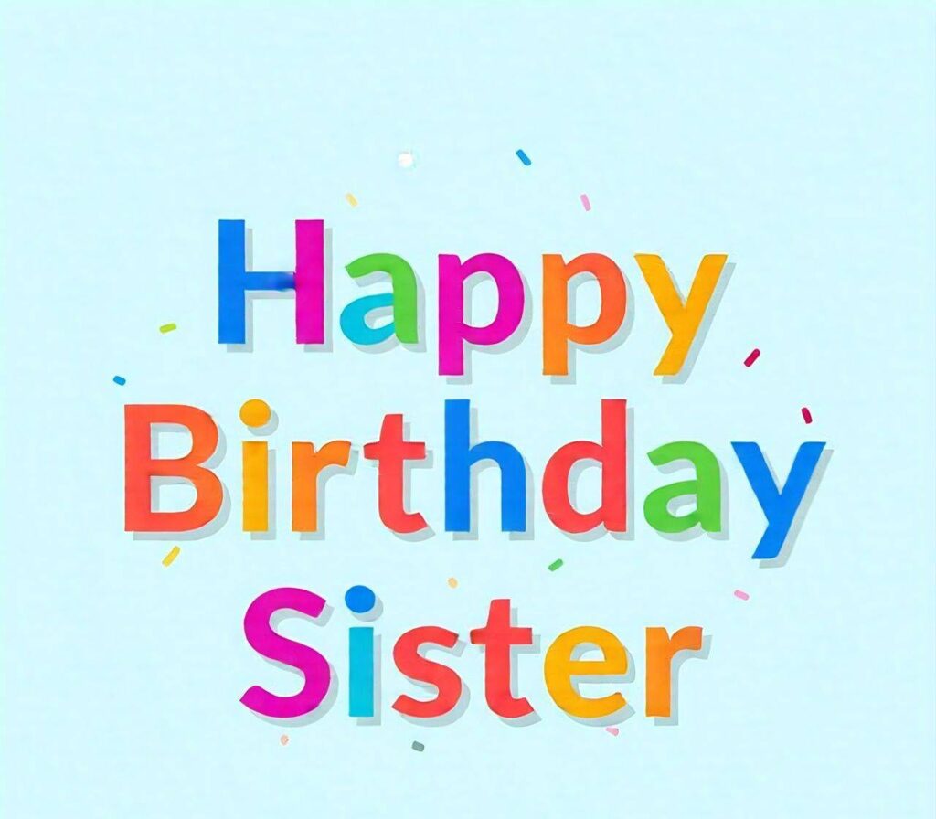 Happy Birthday Sister